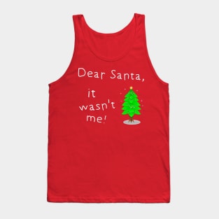 Dear Santa. It Wasn't me Tank Top